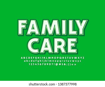 Vector green Emblem Family Care with bright Alphabet Letters, Numbers and Symbols. Stylish 3D Font. 