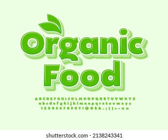 Vector Green Sign Organic Food. Modern 3D Font. Artistic Alphabet Letters And Numbers Set