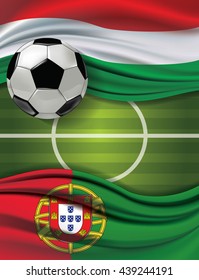 Vector of green soccer filed with A soccer ball and Hungary flag visit Portugal flag. European football championship concept. The match between the national teams of Hungary against Portugal.