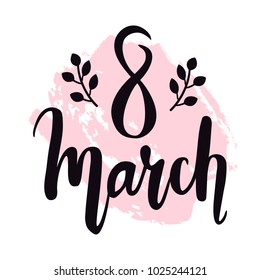 Vector greeting 8 March International Women's Day card design with handwritten lettering and brush painted elements