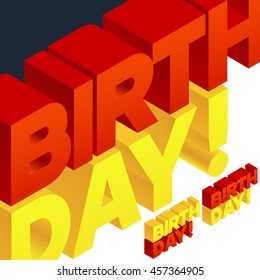 Vector greeting card with 3D volume letters. Three dimensional isometric text Birthday