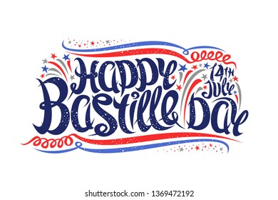Vector greeting card for Bastille Day, poster with cartoon fireworks and stars, original brush lettering for words happy bastille day, elegant curly flourishes and confetti on white background.