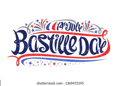 Vector greeting card for Bastille Day, poster with cartoon fireworks and stars, original brush lettering for words 14th july bastille day, elegant curly flourishes and confetti on white background.