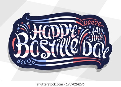 Vector greeting card for Bastille Day, blue decorative sticker with cartoon fireworks and curls, patriotic poster with unique brush letters for words happy bastille day, 14th july on grey background.