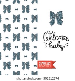 Vector greeting card for birthday, baby shower. Seamless pattern with bows on one side, on another inscription: welcome baby.