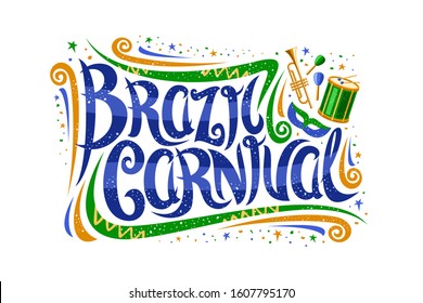 Vector greeting card for Brazil Carnival, decorative ticket with curly calligraphic font, design flourishes and carnival mask, banner with brush type for words brazil carnival on white background.
