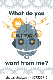 Vector greeting card with broken robot head, gear wheels and lightnings jumping out of it. White background with grey cogwheel patterns. Text message "what do you want from me?"