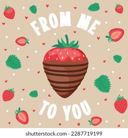 Vector greeting card with chocolate covered strawberries and "From me to you" lettering on a beige background with leaves. Suitable for postcards, prints, greeting design.