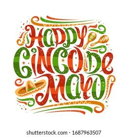 Vector greeting card for Cinco de Mayo, decorative placard with curly calligraphic font, art design flourishes and mexican hat, swirly brush letters for words happy cinco de mayo on white background.