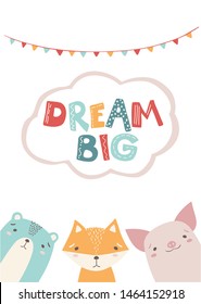 Vector greeting card with cute animals - bear, fox, piglet and gerland. Lettering is a dream big. Illustration in simple Scandinavian style.