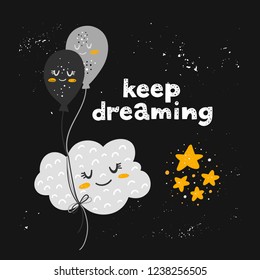 Vector greeting card with a cute cloud and inspirational phrase - keep dreaming isolated on dark. Perfect for child room decor