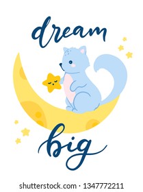 Vector greeting card, cute kitten holding a star on a moon illustration, hand lettered quote - dream big