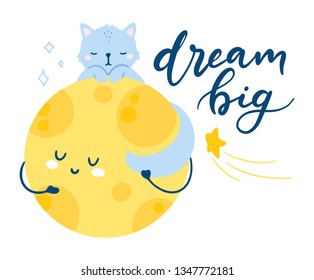 Vector greeting card, cute sleeping baby kitten on a moon illustration, hand lettered quote - dream big