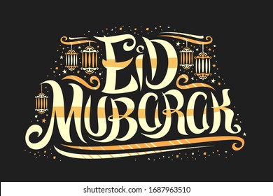 Vector greeting card for Eid Mubarak, poster with curly calligraphic font, art design curls and decorative flourishes, hanging lamps, swirly brush typeface for words eid mubarak on black background.