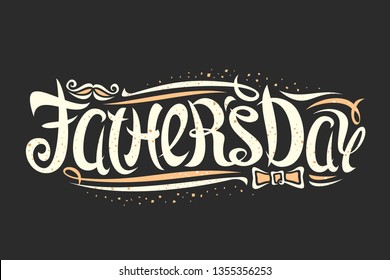 Vector greeting card for Father's Day, banner for holiday sale with congratulation text and elegant flourishes, tie bow and mustache, original brush lettering for words fathers day on dark background.