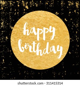 Vector greeting card. Gold foil sticker. Calligraphy lettering Happy birthday