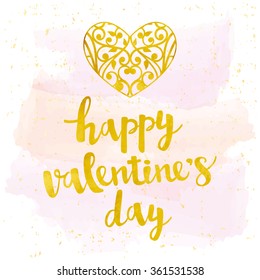 Vector greeting card. Gold foil ornamental heart. Calligraphy brush lettering Happy Valentine's Day. Background with isolated watercolor brush strokes.