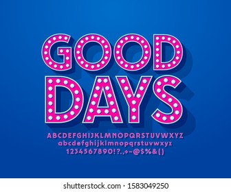 Vector greeting card Good Days. Bright illuminated Font. Light bulb Alphabet Letters, Numbers and Symbols