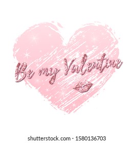 Vector greeting card with grunge heart and pink gold glitter text Be my Valentine and kiss imprint isolated on the white background. Romantic poster design.