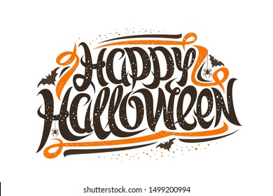 Vector greeting card for Halloween Holiday, decorative flyer for autumn sale with hanging spiders and flying bats, original brush typeface for writing words happy halloween on white background.