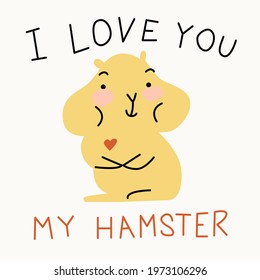 Vector greeting card with a hamster and the phrase I love you. In pastel colors cute and cheerful