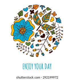 Vector greeting card with hand drawn floral elements. Enjoy your day. 
