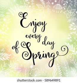 vector greeting card with hand written calligraphic phrase. Enjoy every day of Spring.