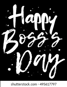 Vector greeting card Happy Boss Day. White modern calligraphy isolated on black background.