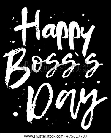 Vector greeting card Happy Boss Day. White modern calligraphy isolated on black background.
