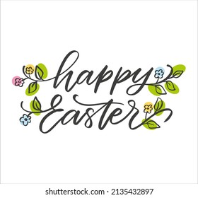 Vector greeting card - Happy Easter. Hand written calligraphy with flowers isolated on white background
