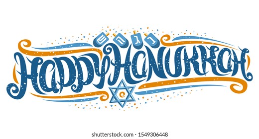 Vector greeting card for Happy Hanukkah, decorative template with curly calligraphic font with flourishes, four dreidels and star of David, swirly brush lettering for words happy hanukkah on white.