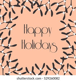Vector greeting card "Happy holidays". Frame of mistletoe.