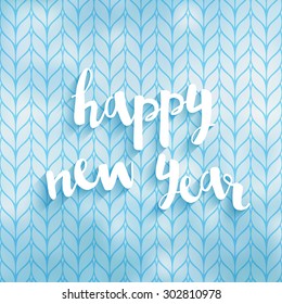 Vector greeting card happy new year lettering on a blurred background with a knitted pattern