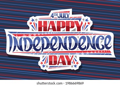 Vector greeting card for Independence Day, horizontal poster with decorative cut paper tag, unique brush lettering for words 4th july, happy independence day on red and blue striped background.