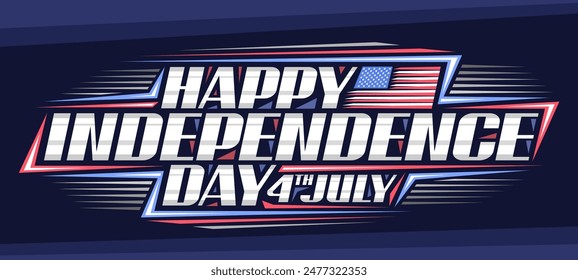 Vector greeting card for Independence Day, decorative horizontal coupon with illustration of american flag with stars, blue and red stripes, unique lettering for text happy independence day, 4th july