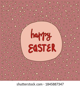 Vector greeting card with the inscription Happy Easter. Cute retro picture with vector background. Illustration and lettering hand-drawn for the Easter holiday in the flat style. Happy spring holiday