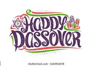 Vector greeting card for Jewish Passover, decorative flyer with curly calligraphic font, confetti and flourishes, tulip flowers and star of David, swirly brush type for words happy passover on white.