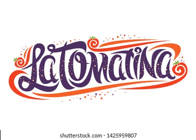 Vector greeting card for La Tomatina festival, creative calligraphic font for spanish fun festival with flying tomatoes and modern curls, original trendy type for words la tomatina on white background