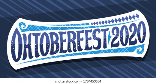 Vector greeting card for Oktoberfest 2020, creative calligraphic font for beer festival with decorative art flourishes, white logo with unique brush type for words oktoberfest 2020 on blue background.