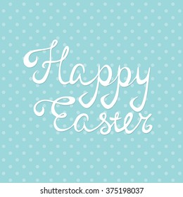 Vector greeting card with polka dots on blue background and white lettering Happy Easter drawn by hand. Handdrawn calligraphy lettering. Retro or vintage style.