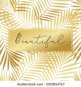 Vector greeting card, poster, banner. Fashion golden gradient, tropical palm leaves seamless patterns. Beautiful text
