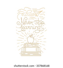 Vector greeting card, poster or placard design template in trendy linear style with hand-lettering phrase - never stop learning