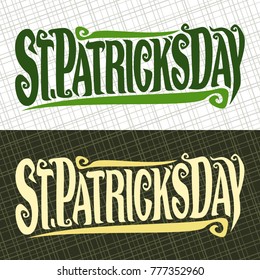 Vector greeting card for Saint Patricks Day, banner with original decorative typeface for festive text st. patrick's day, creative hand lettering typography for patricks holiday on abstract background