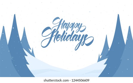 Vector greeting card. Snowy Christmas background with hand lettering of Happy Holidays and pines.