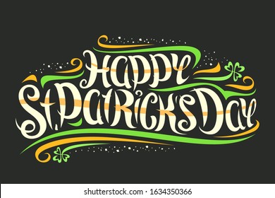 Vector greeting card for St. Patrick's Day, decorative invitation with curly calligraphic font and design flourishes, creative swirly typeface for words happy st. patrick's day on dark background.