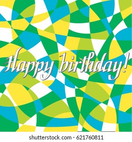 Vector greeting card template. Hand written "Happy birthday!" on colorful background.