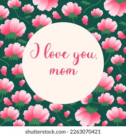 Vector greeting card template for international holiday Mother's Day with spring lovely flowers and decorative text I love you mom
