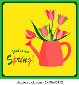 Vector - greeting card, water can with tulips, welcome spring.
