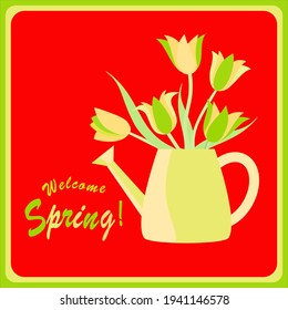 Vector - greeting card, water can with tulips, welcome spring.