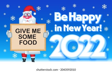 Vector Greeting Card with wishing Be Happy in New Year 2022! Santa Claus holding sign Give Me Some Food